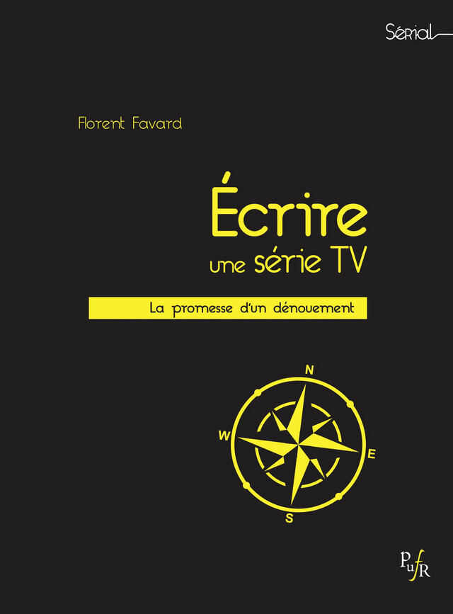 Écrire une série TV - Florent Favard - Presses universitaires François-Rabelais