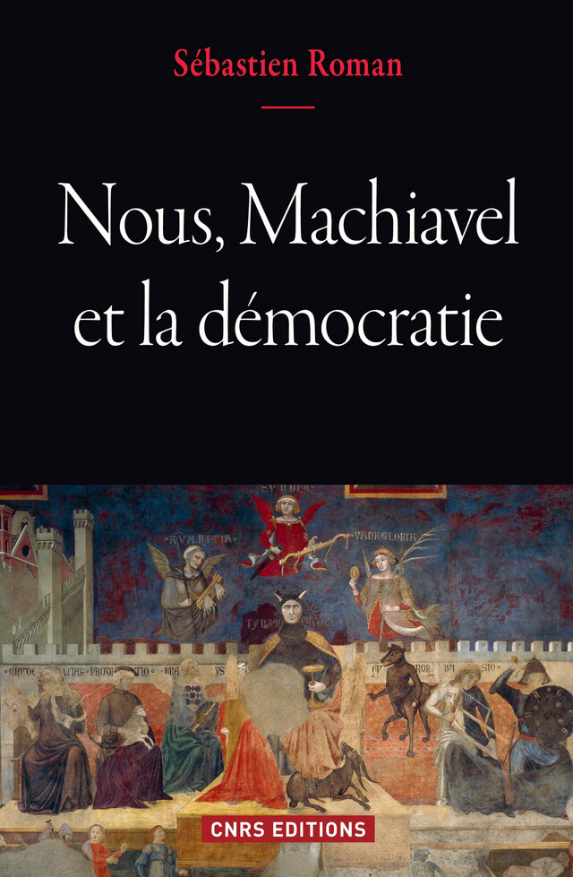 Nous, Machiavel et la démocratie - Sébastien Roman - CNRS Éditions via OpenEdition