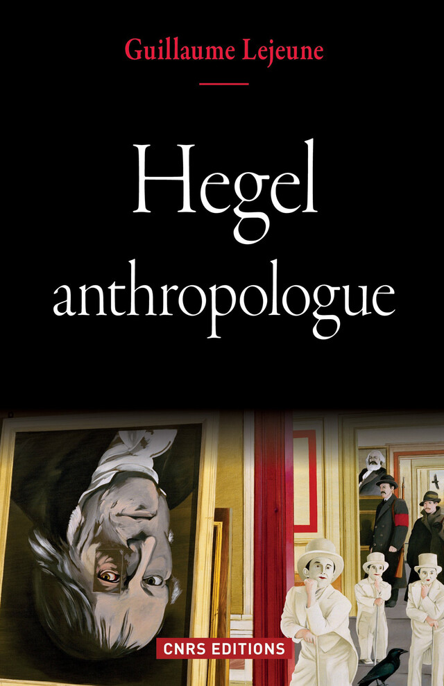 Hegel anthropologue - Guillaume Lejeune - CNRS Éditions via OpenEdition