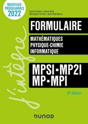 Formulaire MPSI-MP2I-MP-MPI - 8e éd. - Daniel Fredon, Jean-Noël Beury, Bérangère Godde, Alexis Brès - Dunod