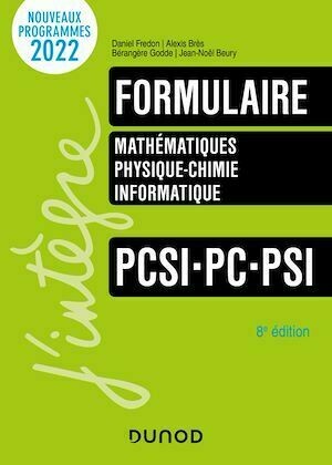 Formulaire PCSI-PC-PSI - 8e éd. - Daniel Fredon, Jean-Noël Beury, Bérangère Godde, Alexis Brès - Dunod