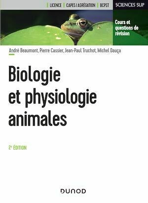 Biologie et physiologie animales - 2e éd. - André Beaumont, Pierre Cassier, Jean-Paul Truchot, Michel Dauça - Dunod