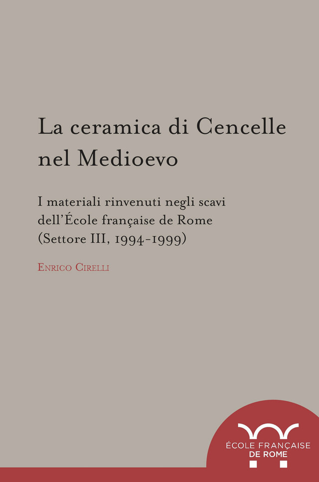 La ceramica di Cencelle nel Medioevo - Enrico Cirelli - Publications de l’École française de Rome