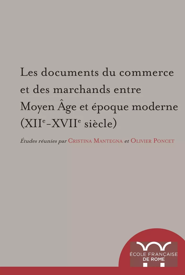 Les documents du commerce et des marchands entre Moyen Âge et époque moderne (XIIe-XVIIe s.) -  - Publications de l’École française de Rome