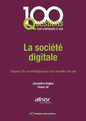 La société digitale - Jacqueline Angles, Olivier Gil - Afnor Éditions