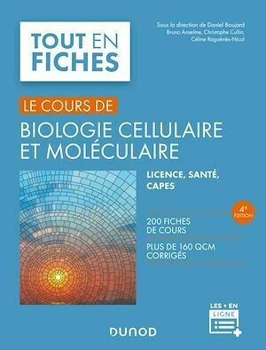 Biologie cellulaire et moléculaire - 4e éd. - Daniel Boujard, Bruno Anselme, Christophe Cullin, Céline Raguenes-Nicol - Dunod