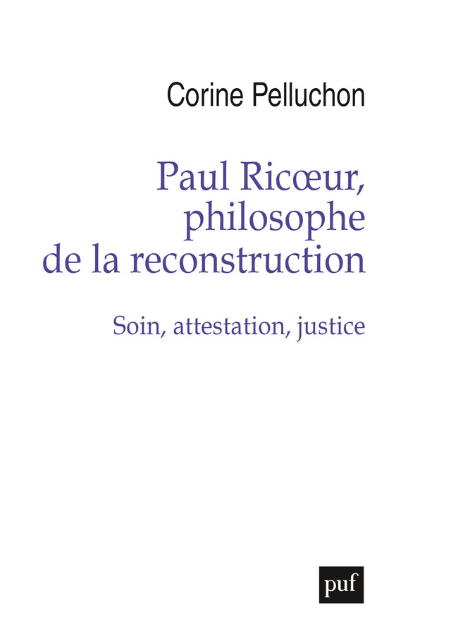 Paul Ricoeur, philosophe de la reconstruction - Corine Pelluchon - Presses Universitaires de France
