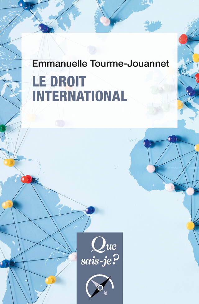 Le Droit international - Emmanuelle Tourme-Jouannet - Que sais-je ?