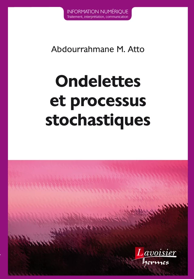 Ondelettes et processus stochastiques - Abdourrahmane M. ATTO - Hermès Science