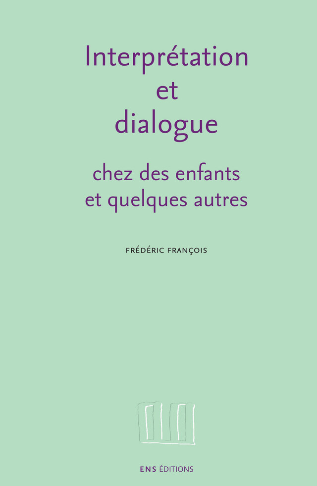 Interprétation et dialogue - Frédéric François - ENS Éditions