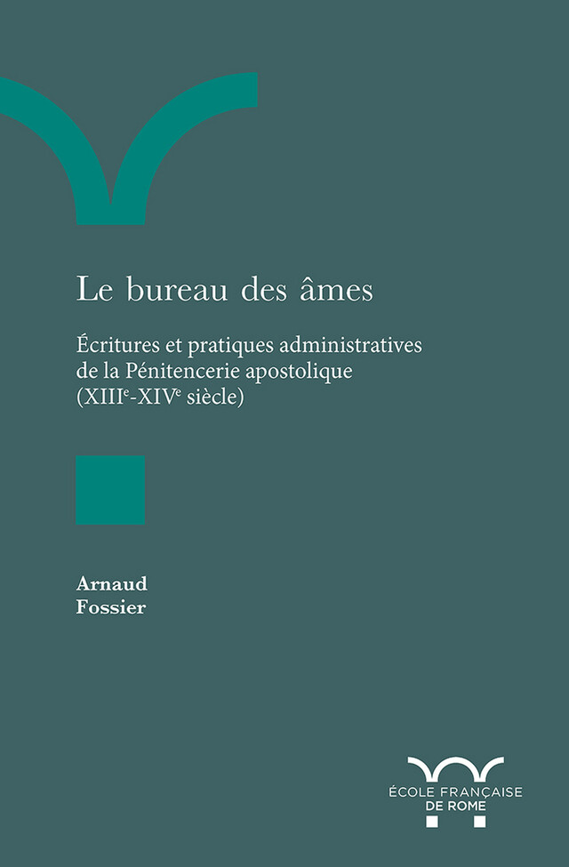 Le bureau des âmes - Arnaud Fossier - Publications de l’École française de Rome