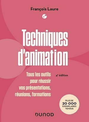 Techniques d'animation - 4e éd. - François Laure - Dunod
