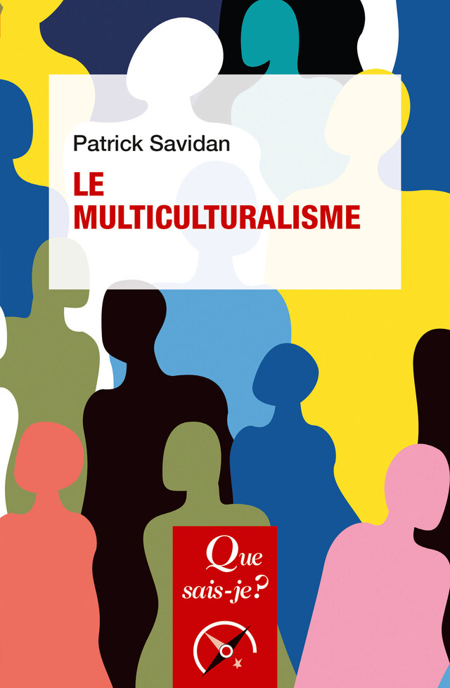 Le Multiculturalisme - Patrick Savidan - Que sais-je ?