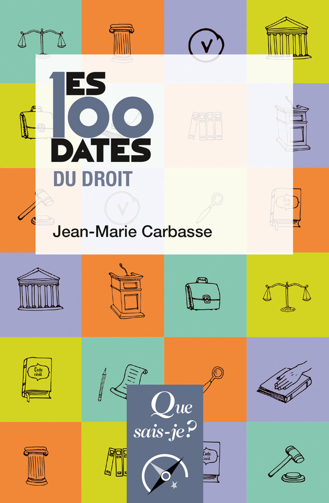 Les 100 dates du droit - Jean-Marie Carbasse - Que sais-je ?