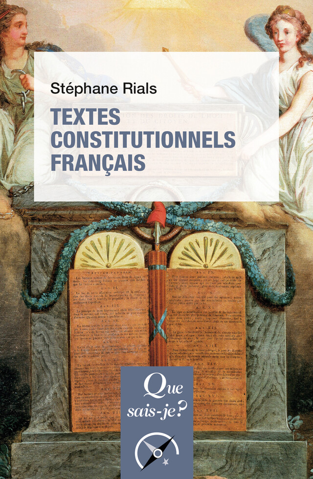 Textes constitutionnels français - Stéphane Rials - Que sais-je ?