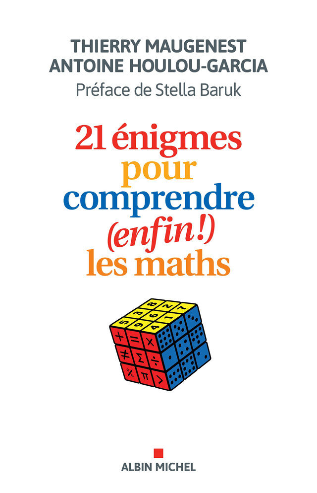 21 énigmes pour comprendre (enfin !) les maths - Thierry Maugenest, Antoine Houlou-Garcia - Albin Michel