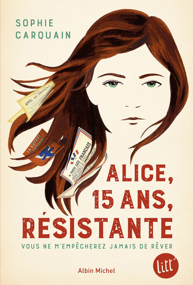 Alice 15 ans résistante - Sophie Carquain - Albin Michel