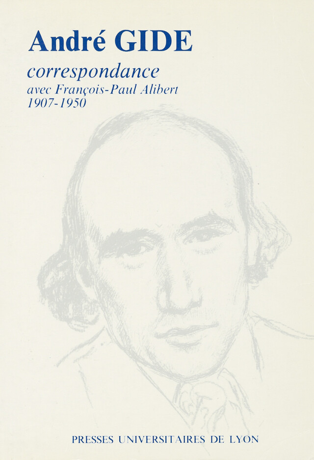 André Gide & François-Paul Alibert - André Gide, François-Paul Alibert - Presses universitaires de Lyon