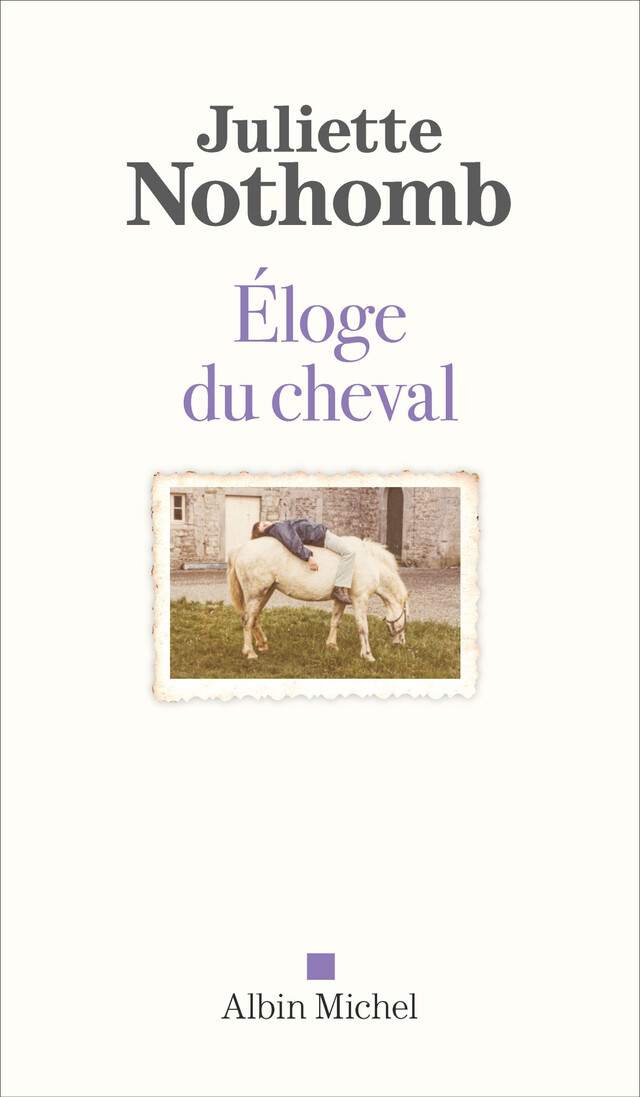 Eloge du cheval - Juliette Nothomb - Albin Michel