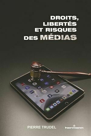 Droits, libertés et risques des médias - Pierre Trudel - Hermann