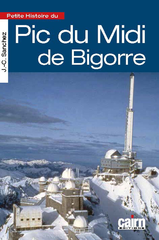 Petite Histoire du Pic du Midi de Bigorre - Jean-Christophe Sanchez - Cairn