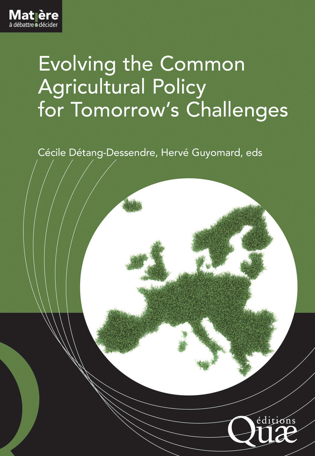 Evolving the Common Agricultural Policy for Tomorrow's Challenges - Cécile Détang-Dessendre, Hervé Guyomard - Quæ