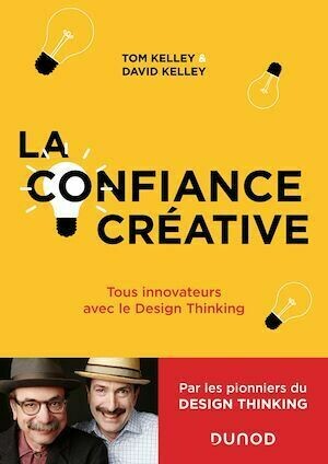 La Confiance Créative - Tom Kelley, David Kelley - Dunod