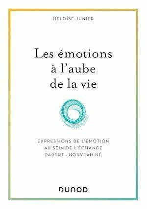 Les émotions à l'aube de la vie - Héloïse Junier - Dunod
