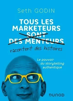 Tous les marketeurs racontent des histoires - Seth Godin - Dunod