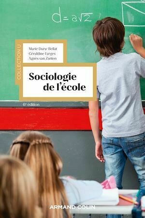 Sociologie de l'école - 6e éd. - Marie Duru-Bellat, Agnès Van Zanten, Géraldine Farges - Armand Colin