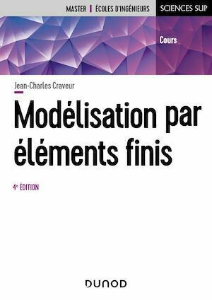 Modélisation par éléments finis - 4e éd. - Jean-Charles Craveur - Dunod