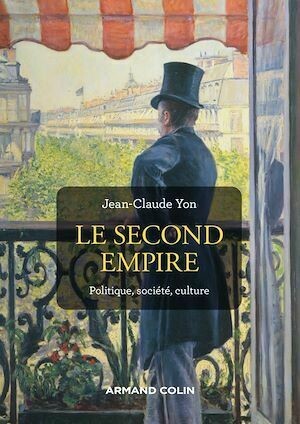 Le Second Empire - 3e éd. - Jean-Claude Yon - Armand Colin