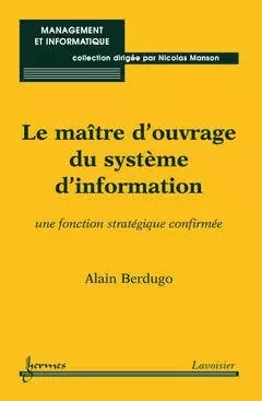 Le maître d'ouvrage du système d'information - Alain Berdugo - Hermès Science