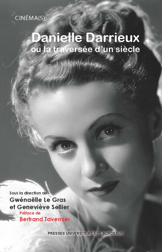 Danielle Darrieux ou la traversée d'un siècle - Gwénaëlle le Gras, Geneviève Sellier - Presses universitaires de Bordeaux