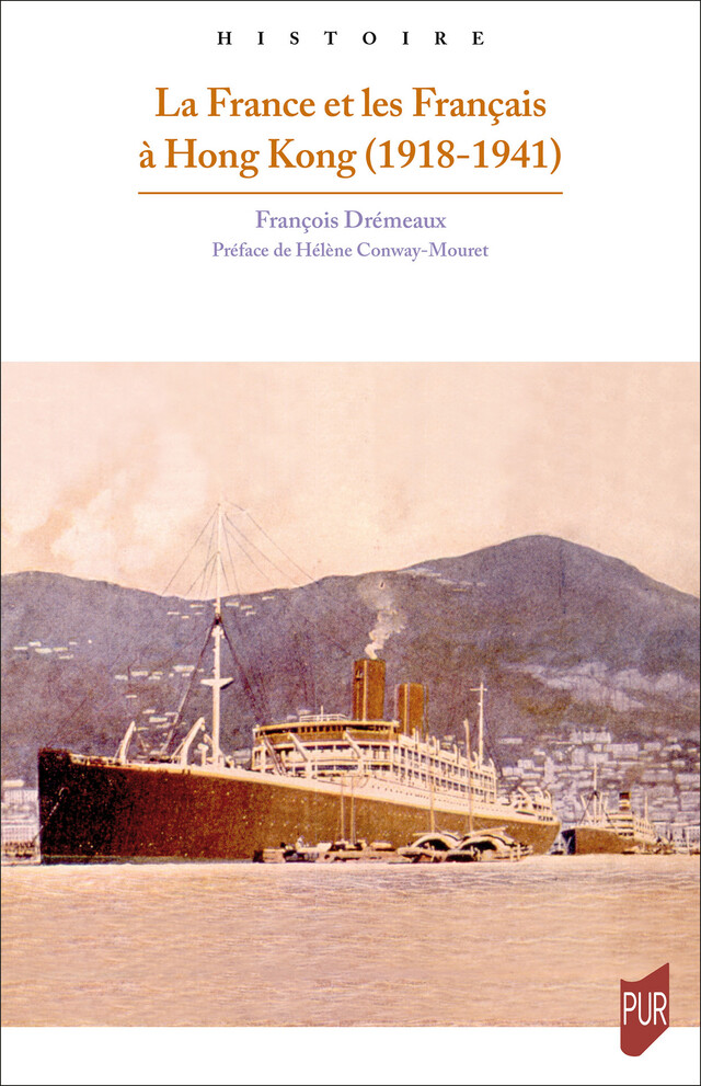 La France et les Français à Hong Kong (1918-1941) - François Drémeaux - Presses universitaires de Rennes