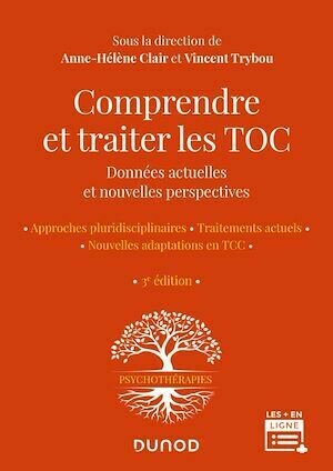 Comprendre et traiter les TOC - 3e éd. - Anne-Hélène Clair, Vincent Trybou - Dunod