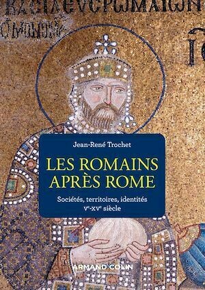 Les Romains après Rome - Jean-René Trochet - Armand Colin