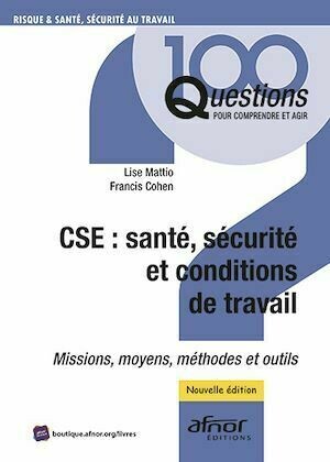 CSE : santé, sécurité et conditions de travail - Lise Mattio, Francis Cohen - Afnor Éditions