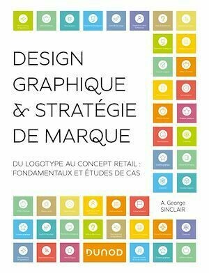 Design graphique et stratégie de marque - A. George Sinclair - Dunod