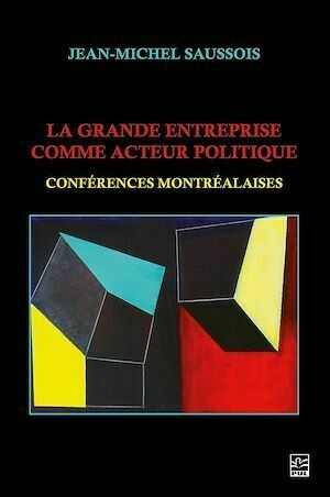 La grande entreprise comme acteur politique - Jean-Michel Saussois - Presses de l'Université Laval