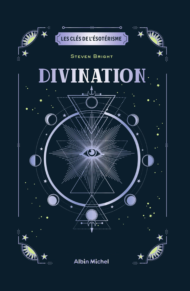 Les Clés de l'ésotérisme - Divination - Steven Bright - Albin Michel