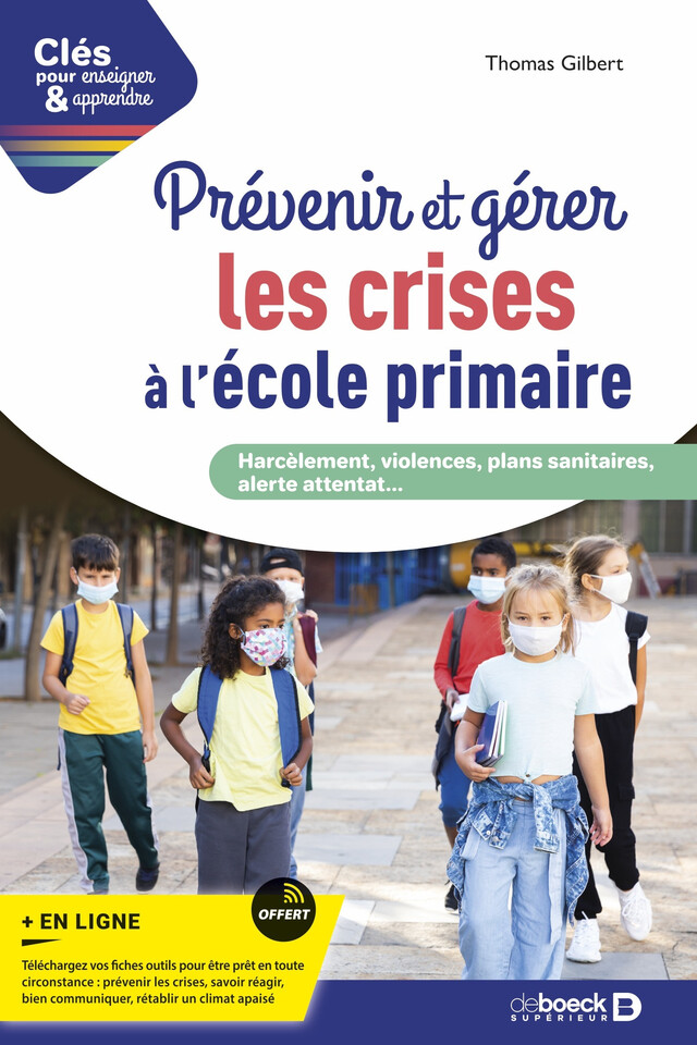 Prévenir et gérer les crises à l'école primaire - Thomas Gilbert - De Boeck Supérieur