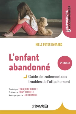 L'enfant abandonné : Guide de traitement des troubles de l'attachement