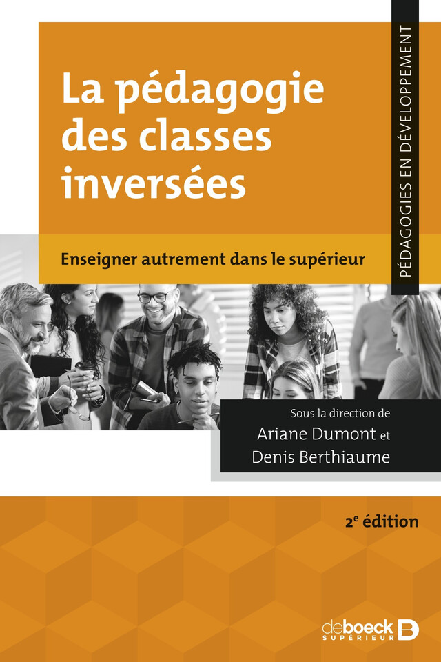 La pédagogie des classes inversées : Enseigner autrement dans le supérieur - Ariane Dumont, Denis Berthiaume - De Boeck Supérieur