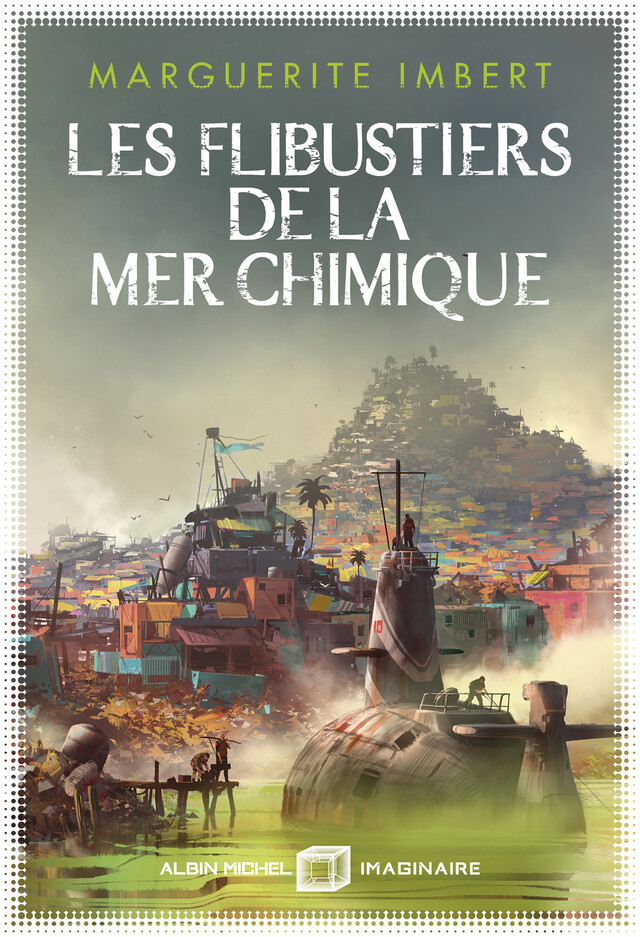 Les Flibustiers de la mer chimique - Marguerite Imbert - Albin Michel