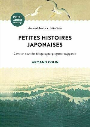 Petites histoires japonaises - Eriko SATO, Anne McNulty - Armand Colin