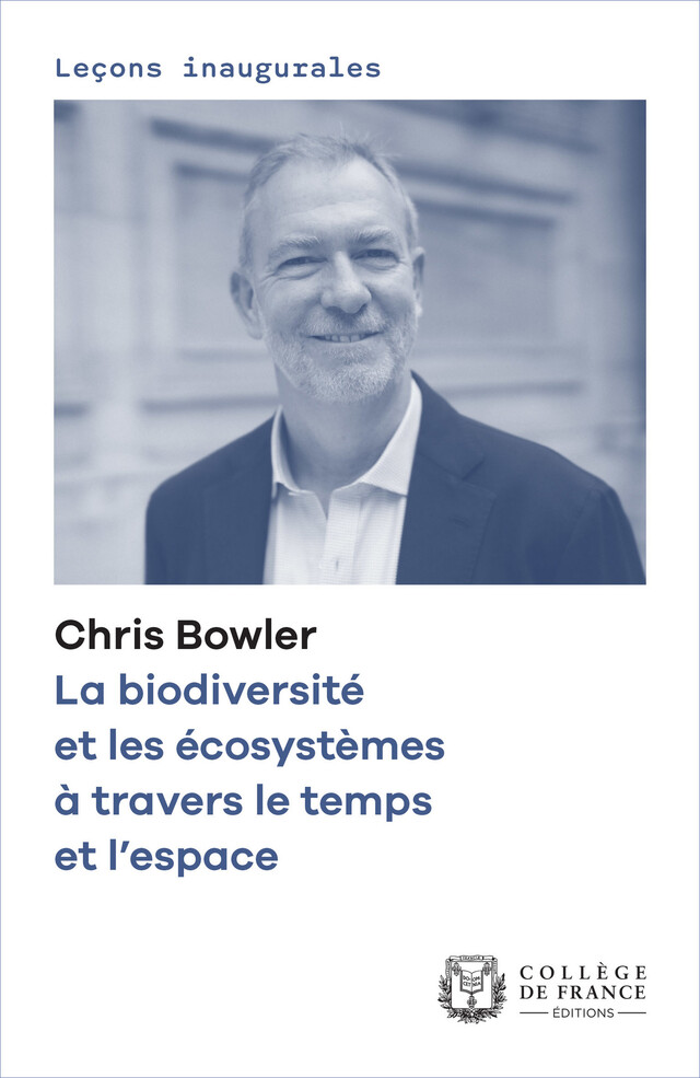 La biodiversité et les écosystèmes à travers le temps et l’espace - Chris Bowler - Collège de France