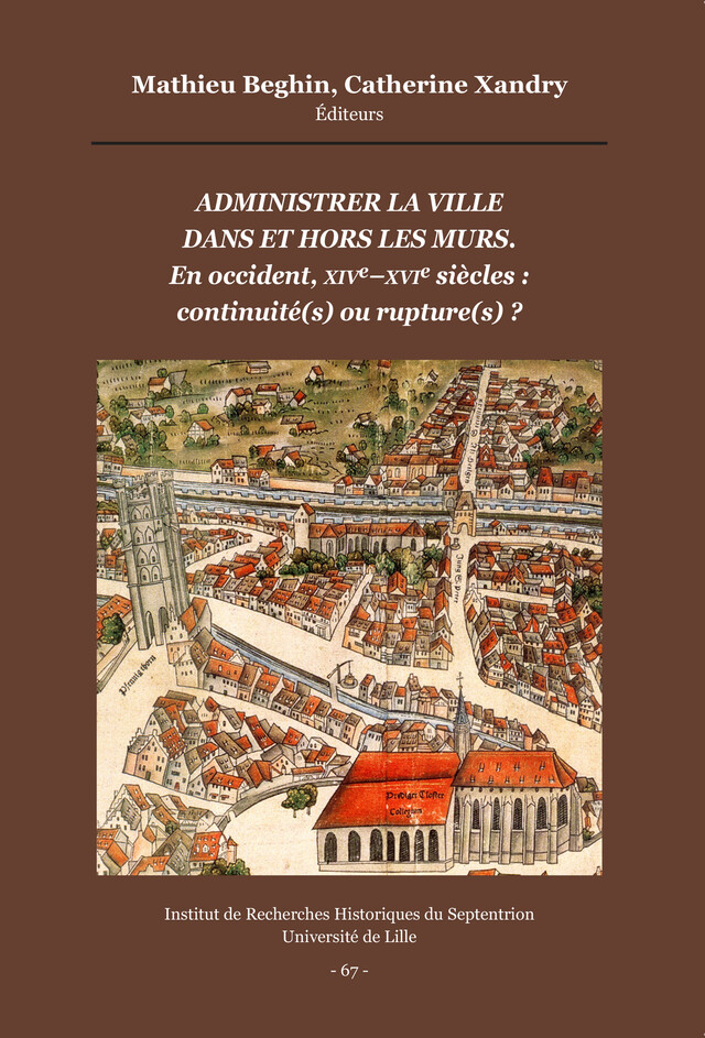 Administrer la ville dans et hors les murs -  - Publications de l’Institut de recherches historiques du Septentrion