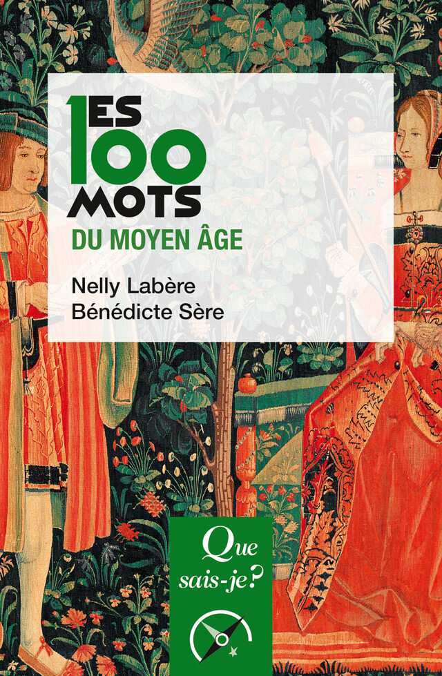 Les 100 mots du Moyen Âge - Nelly Labère, Bénédicte Sère - Que sais-je ?