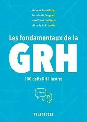 Les fondamentaux de la GRH - 2e éd. - Antoine Pennaforte, Jean-Louis Guignard, Jean-Pierre Herbinier - Dunod